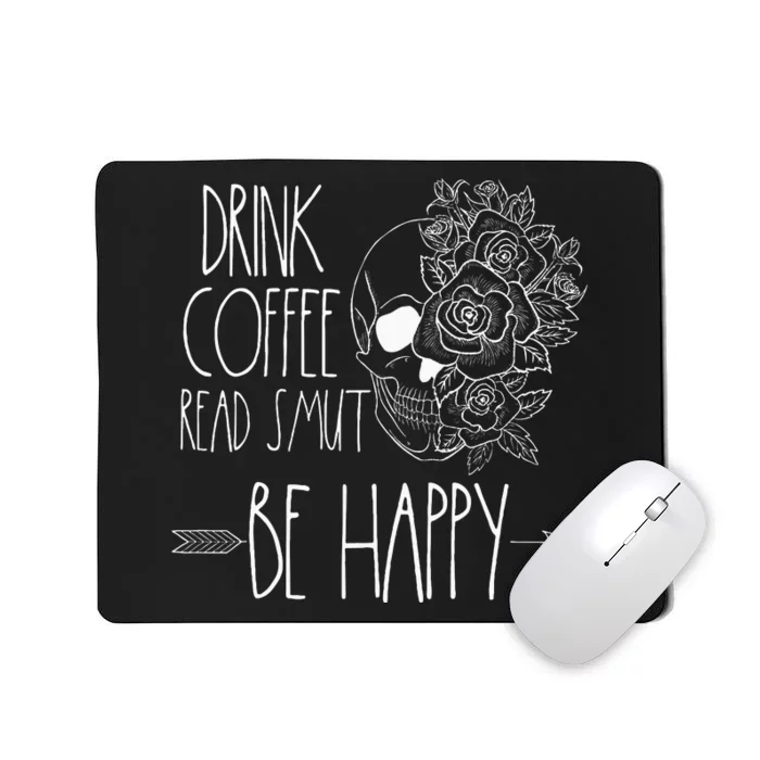 Drink Coffee Read Smut Be Happy Romance Reader Smutty Books Mousepad