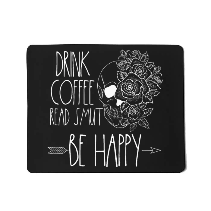 Drink Coffee Read Smut Be Happy Romance Reader Smutty Books Mousepad