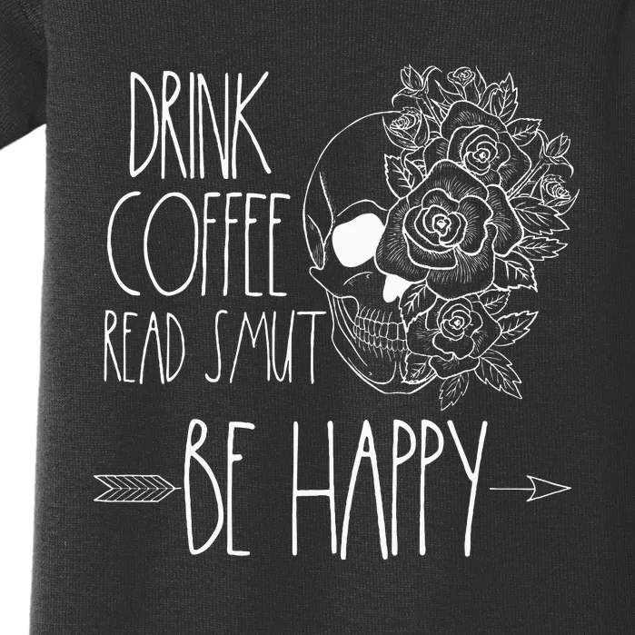 Drink Coffee Read Smut Be Happy Romance Reader Smutty Books Baby Bodysuit