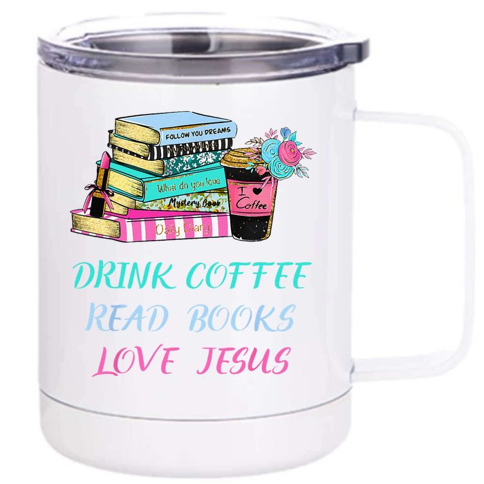 Drink Coffee Read Books Love Jesus Christian Religious God Front & Back 12oz Stainless Steel Tumbler Cup