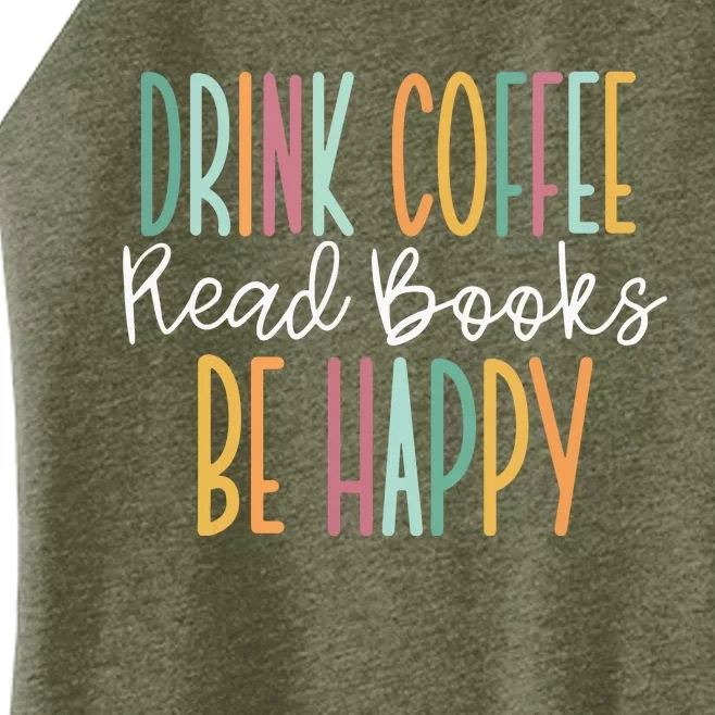 Drink Coffee Read Books Be Happy Women’s Perfect Tri Rocker Tank