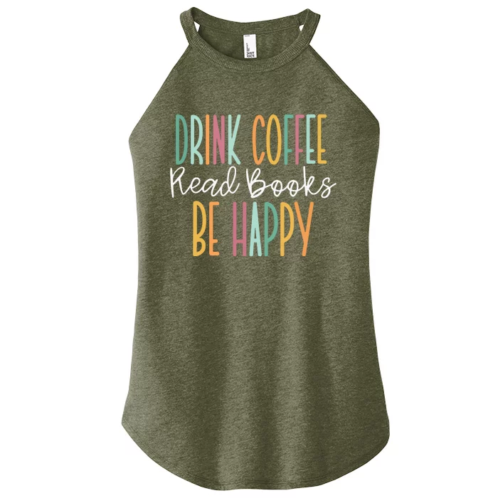 Drink Coffee Read Books Be Happy Women’s Perfect Tri Rocker Tank