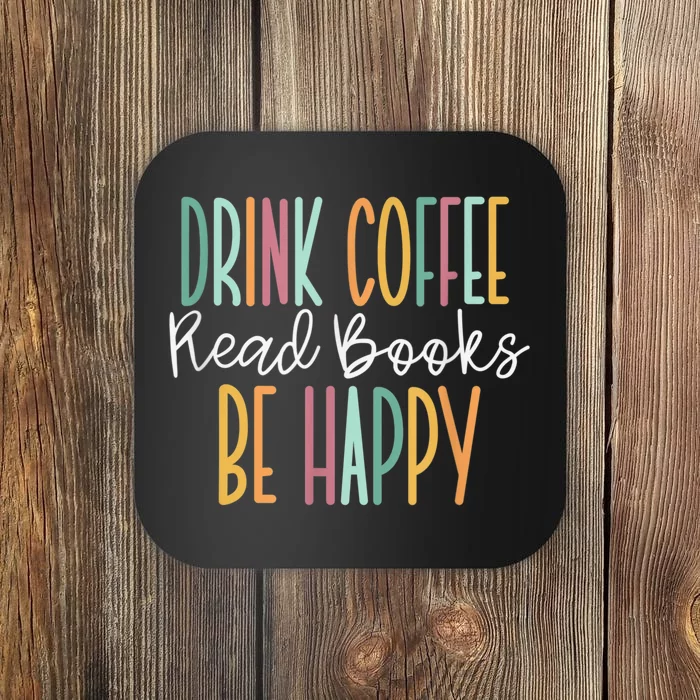 Drink Coffee Read Books Be Happy Coaster