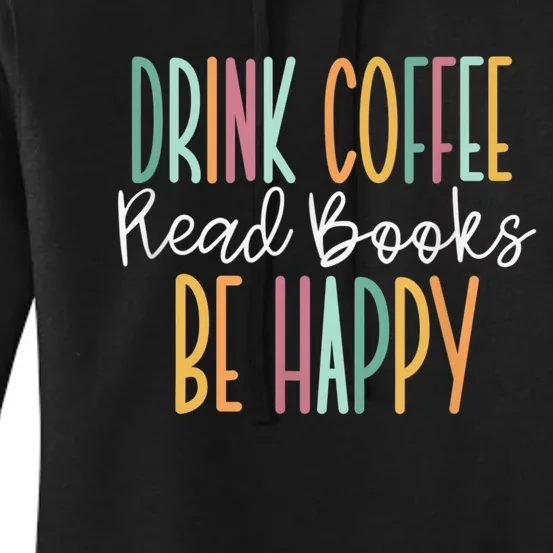 Drink Coffee Read Books Be Happy Women's Pullover Hoodie