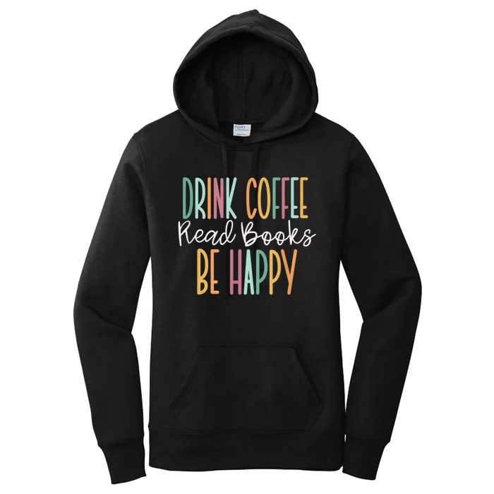 Drink Coffee Read Books Be Happy Women's Pullover Hoodie