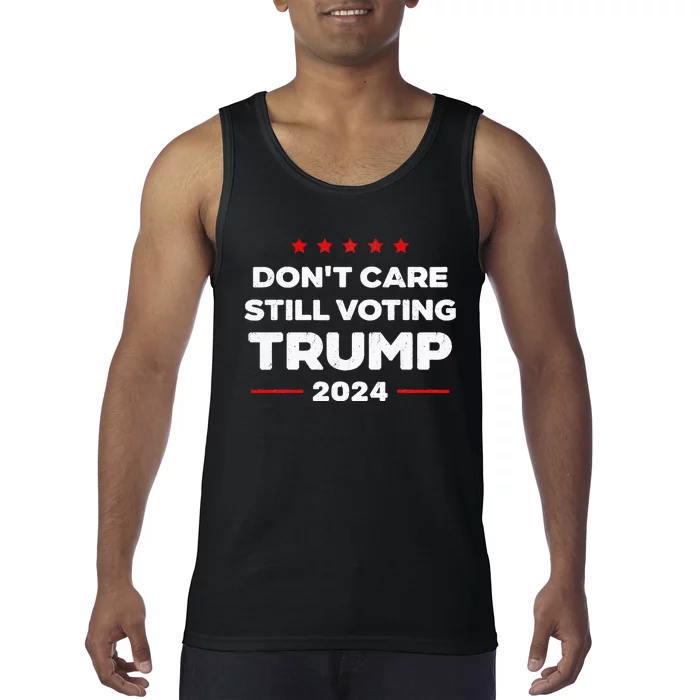 DonT Care Still Voting Trump Tank Top