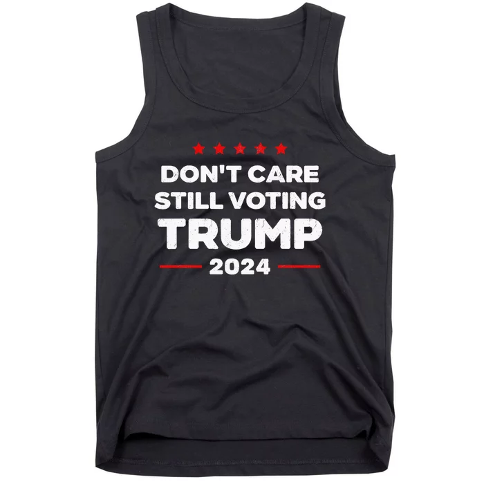 DonT Care Still Voting Trump Tank Top