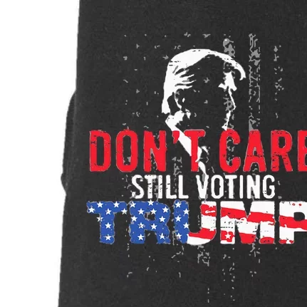 DonT Care Still Voting Trump Pro Donald Trump Mug Shot Doggie 3-End Fleece Hoodie