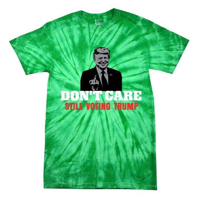 DonT Care Still Voting Trump Tie-Dye T-Shirt