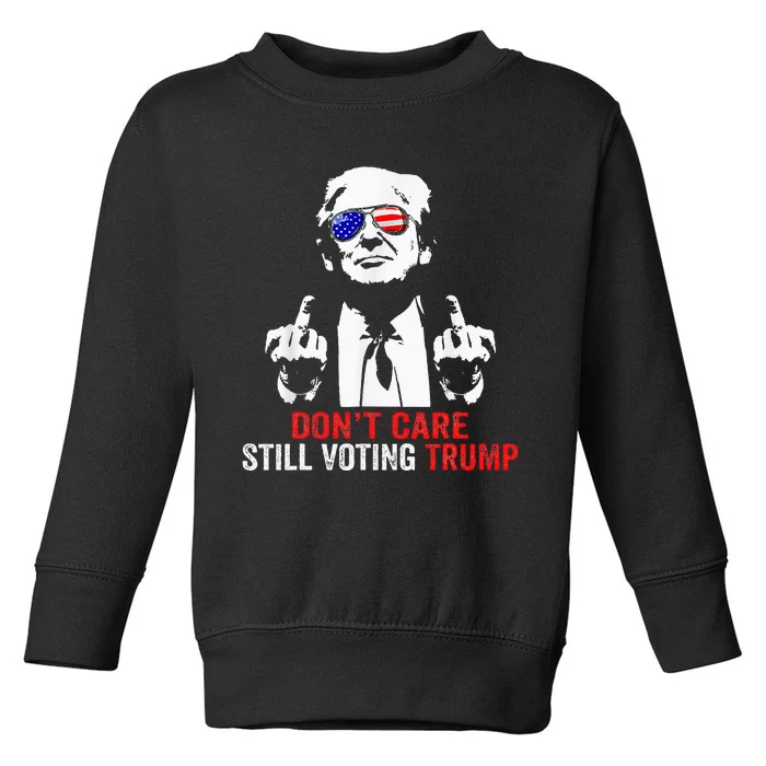 DonT Care Still Voting Trump Pro Donald Trump Toddler Sweatshirt