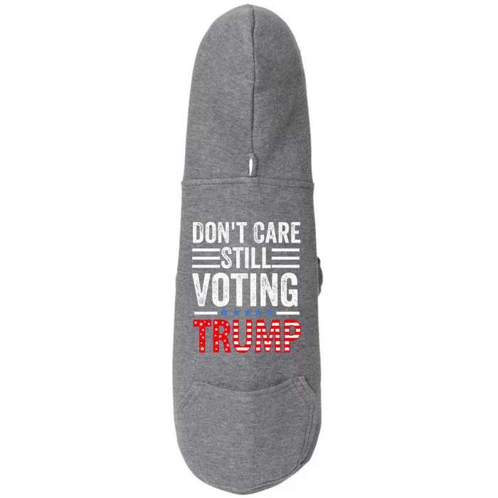 Dont Care Still Voting Trump Pro Donald Trump Doggie 3-End Fleece Hoodie