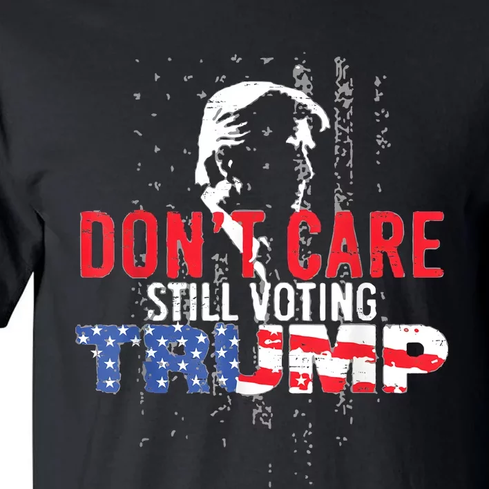 DonT Care Still Voting Trump Pro Donald Trump Mug Shot Tall T-Shirt