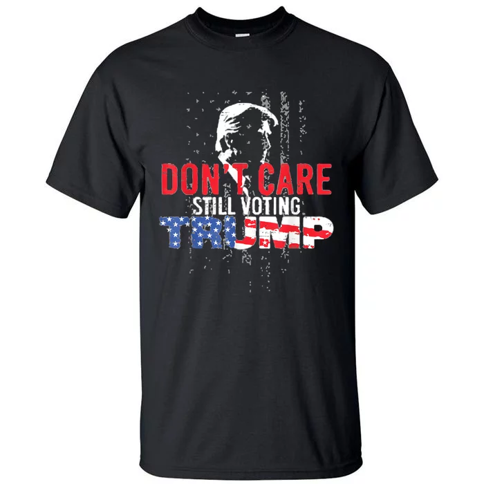 DonT Care Still Voting Trump Pro Donald Trump Mug Shot Tall T-Shirt