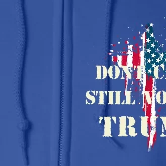 DonT Care Still Voting Trump Patriotic American Flag Cross Gift Full Zip Hoodie