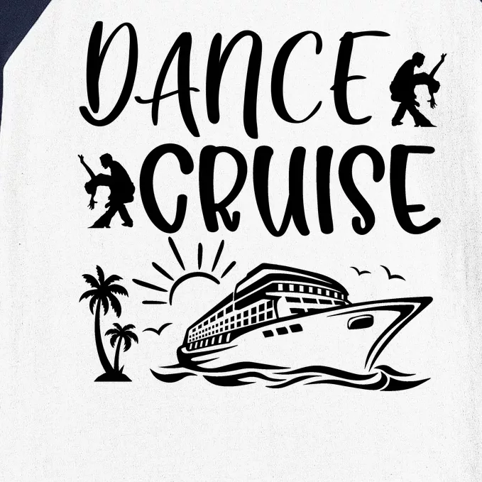 Dance Cruise Ship Dancing Cruise Ship Cruise Dance Party Dance Cruise Squad Baseball Sleeve Shirt