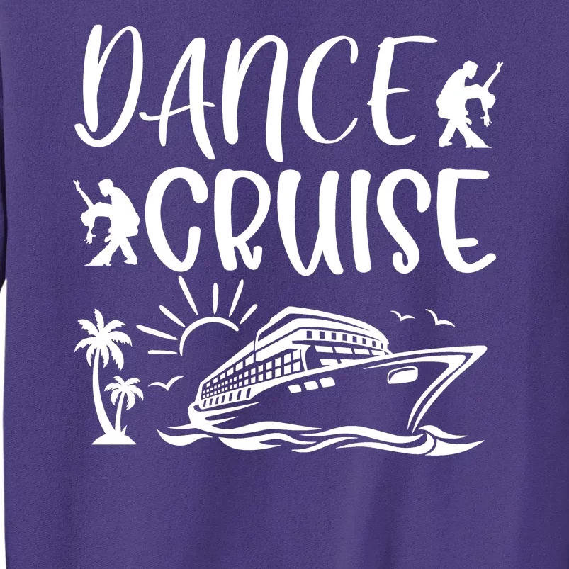 Dance Cruise Ship Dancing Cruise Ship Cruise Dance Party Dance Cruise Squad Sweatshirt