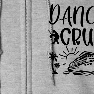 Dance Cruise Ship Dancing Cruise Ship Cruise Dance Party Dance Cruise Squad Full Zip Hoodie