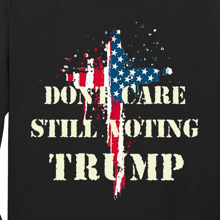 DonT Care Still Voting Trump Patriotic American Flag Long Sleeve Shirt