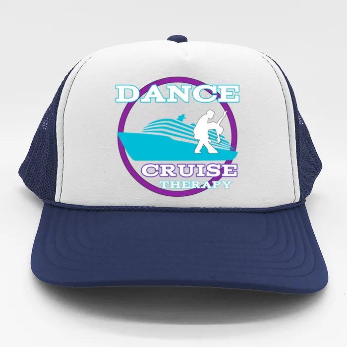 Dance Cruise Therapy Ship Cute Gift Trucker Hat