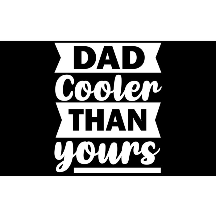 Dad Cooler Than Yours Bumper Sticker