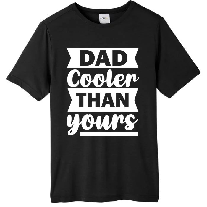 Dad Cooler Than Yours ChromaSoft Performance T-Shirt