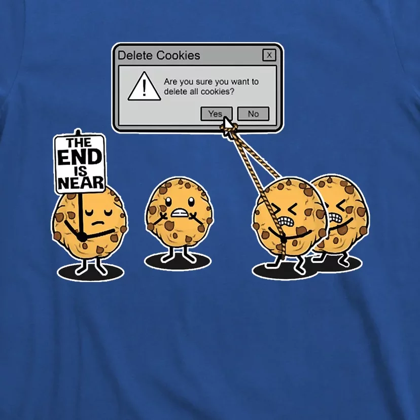 Deleting Cookies The End Is Near Funny T-Shirt