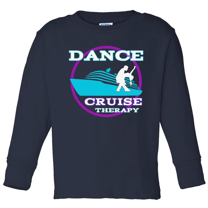 Dance Cruise Therapy Ship Toddler Long Sleeve Shirt