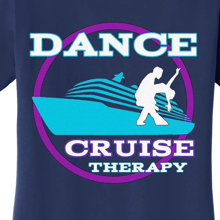 Dance Cruise Therapy Ship Women's T-Shirt