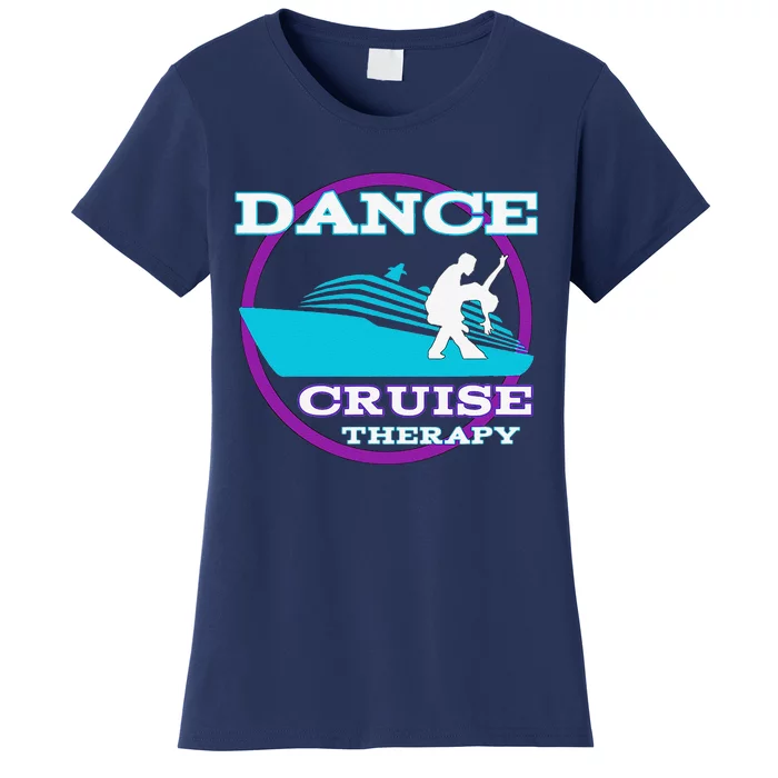 Dance Cruise Therapy Ship Women's T-Shirt