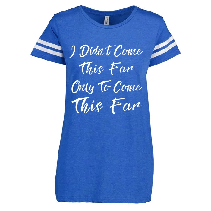 Didn't Come This Far Only To Come This Far Enza Ladies Jersey Football T-Shirt