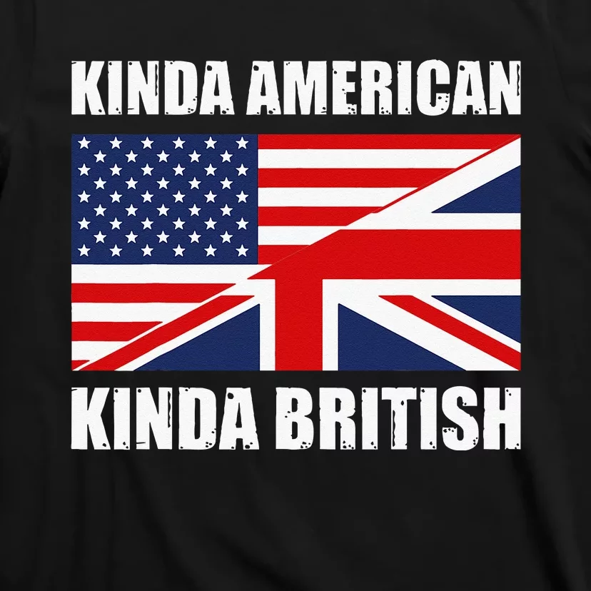 Dual Citizenship UK USA Kinda American Kinda British T-Shirt