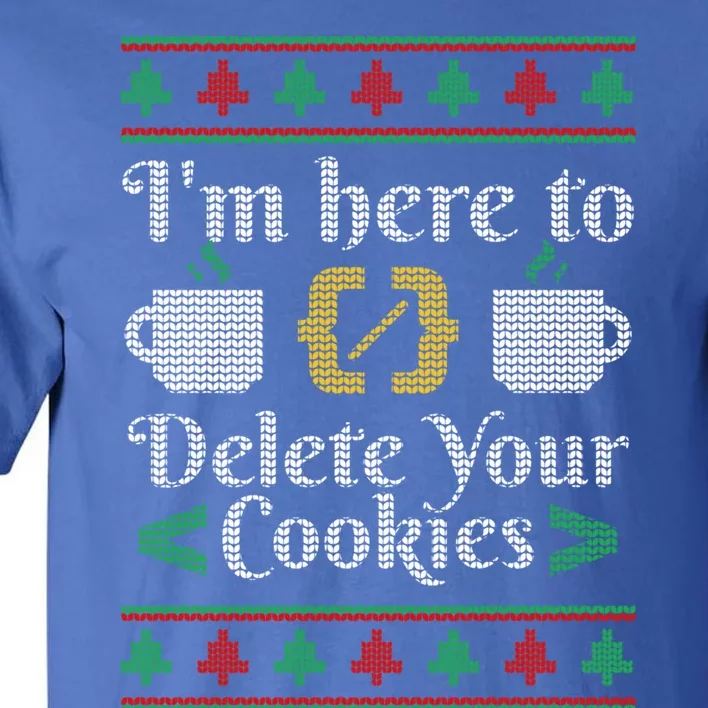 Delete Cookies Ugly Sweater Christmas Sweater Xmas Gift Tall T-Shirt