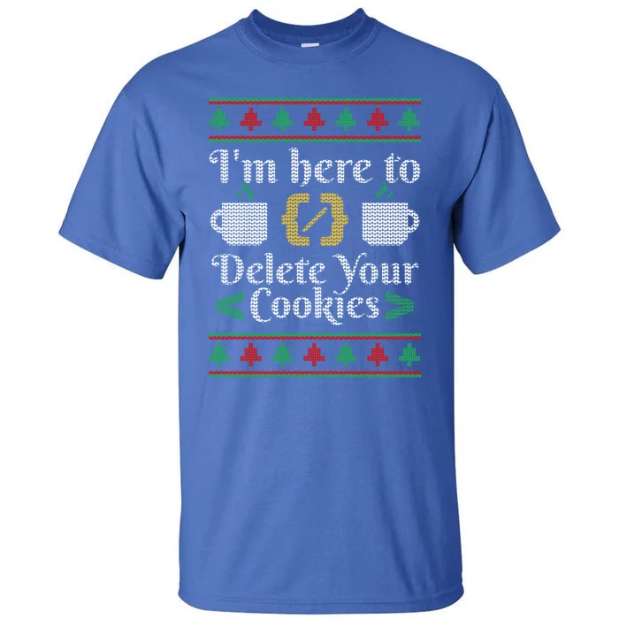 Delete Cookies Ugly Sweater Christmas Sweater Xmas Gift Tall T-Shirt