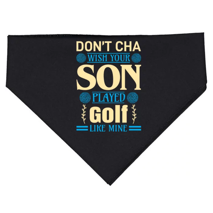 Don't Cha Wish Your Son Played Golf Like Mine USA-Made Doggie Bandana