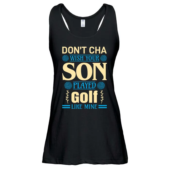 Don't Cha Wish Your Son Played Golf Like Mine Ladies Essential Flowy Tank