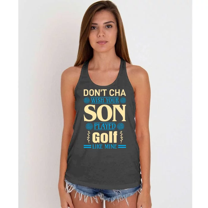 Don't Cha Wish Your Son Played Golf Like Mine Women's Knotted Racerback Tank