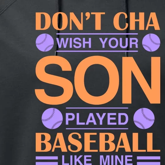 Don't Cha Wish Your Son Played Baseball Like Me Performance Fleece Hoodie