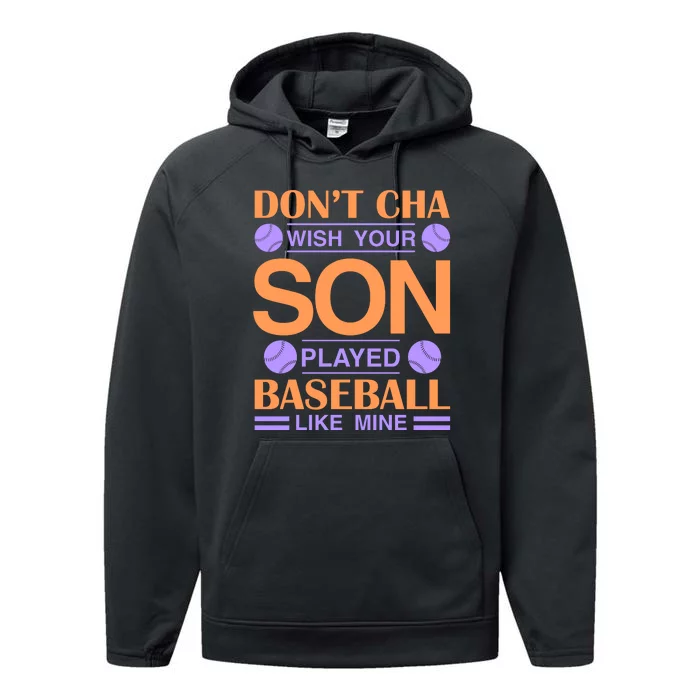 Don't Cha Wish Your Son Played Baseball Like Me Performance Fleece Hoodie