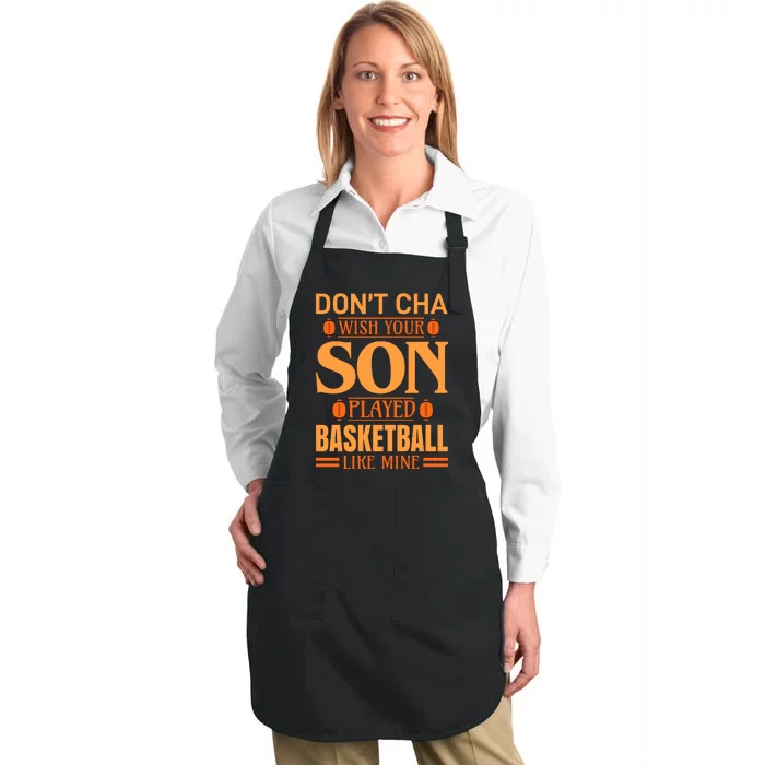 Don't Cha Wish Your Son Played Basketball Like Mine Full-Length Apron With Pocket