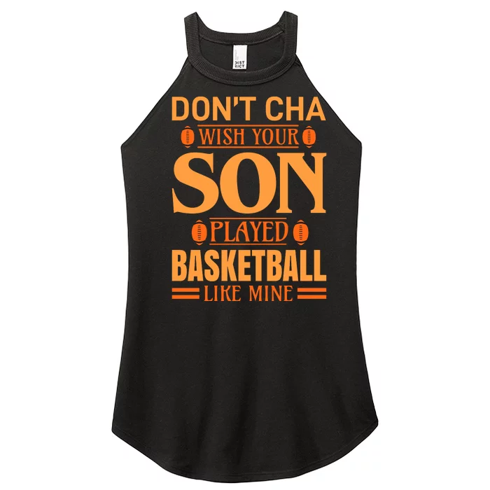 Don't Cha Wish Your Son Played Basketball Like Mine Women’s Perfect Tri Rocker Tank