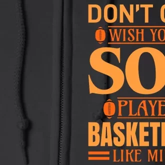 Don't Cha Wish Your Son Played Basketball Like Mine Full Zip Hoodie