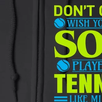 Don't Cha Wish Your Son Played Tennis Like Mine Full Zip Hoodie