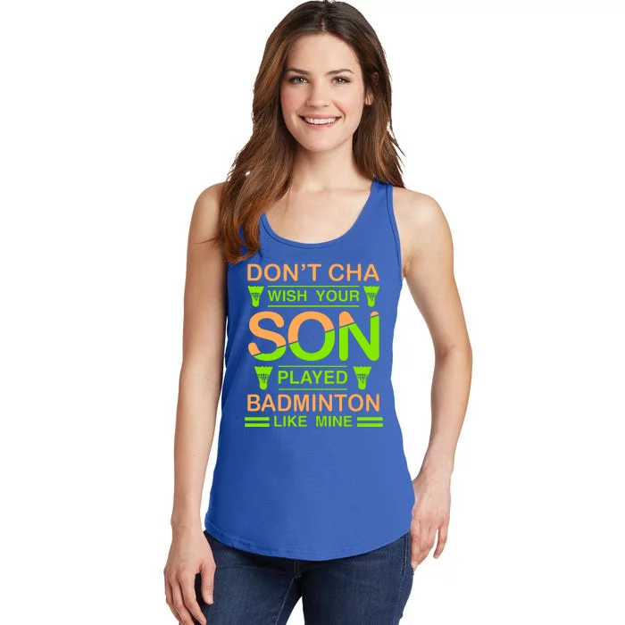 Don't Cha Wish Your Son Played Badmintion Like Mine Ladies Essential Tank