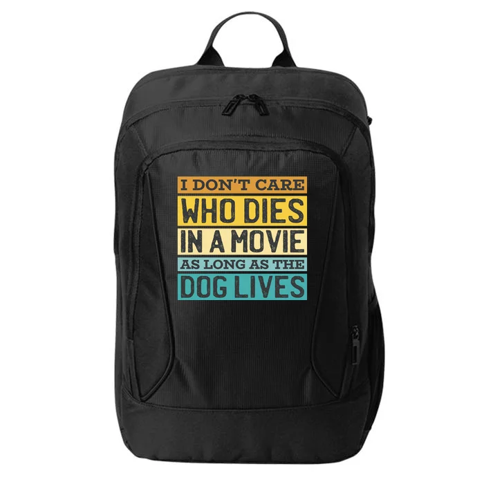 Don't Care Who Dies In A Movie As Long As The Dog Lives City Backpack