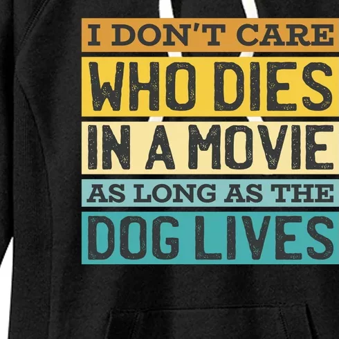 Don't Care Who Dies In A Movie As Long As The Dog Lives Women's Fleece Hoodie