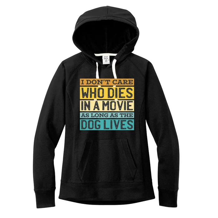 Don't Care Who Dies In A Movie As Long As The Dog Lives Women's Fleece Hoodie