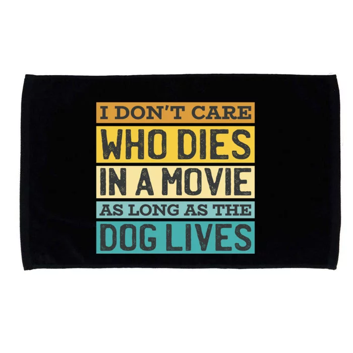 Don't Care Who Dies In A Movie As Long As The Dog Lives Microfiber Hand Towel