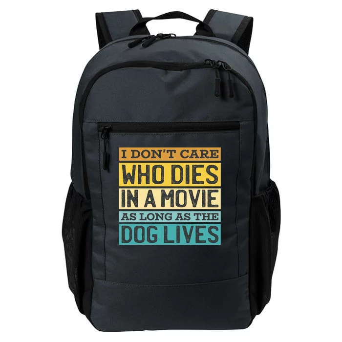 Don't Care Who Dies In A Movie As Long As The Dog Lives Daily Commute Backpack