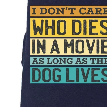 Don't Care Who Dies In A Movie As Long As The Dog Lives Doggie 3-End Fleece Hoodie