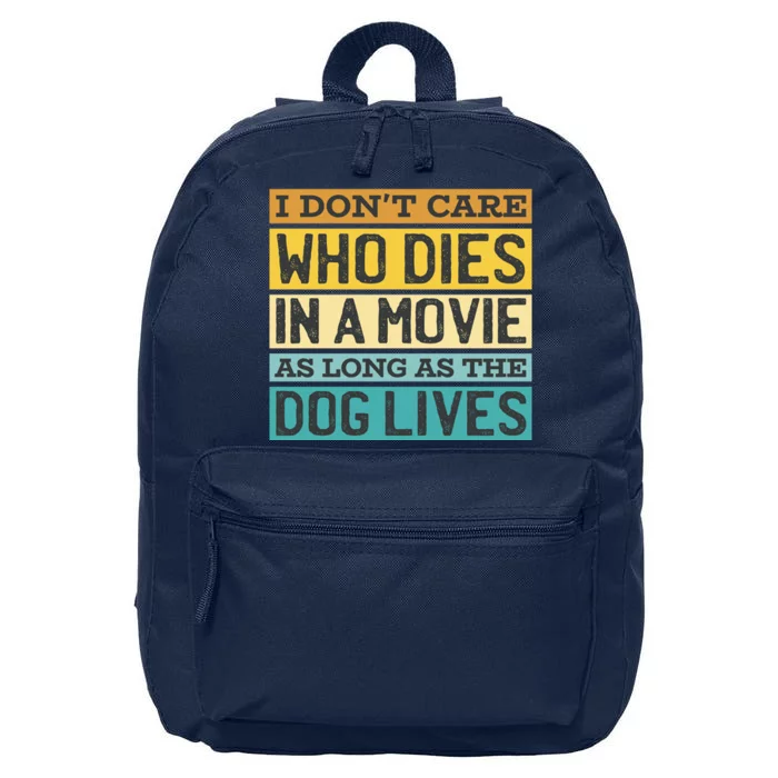 Don't Care Who Dies In A Movie As Long As The Dog Lives 16 in Basic Backpack